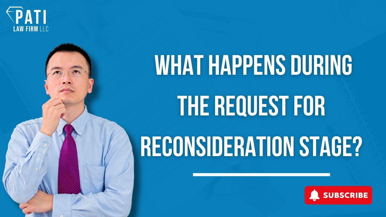 What happens during the Request for Reconsideration stage? - Pati Law Firm